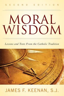 Moral Wisdom Lessons and Texts from the Catholic Tradition 2nd 9781442202979 Front Cover