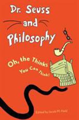 Dr. Seuss and Philosophy Oh, the Thinks You Can Think!  9781442203112 Front Cover