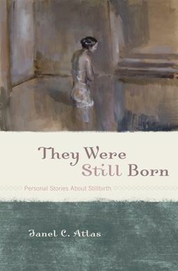 They Were Still Born Personal Stories about Stillbirth  9781442204133 Front Cover