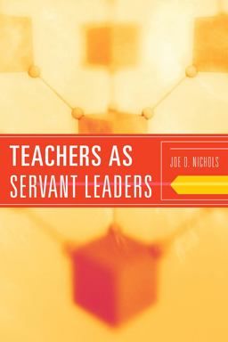 Teachers As Servant Leaders  9781442204539 Front Cover