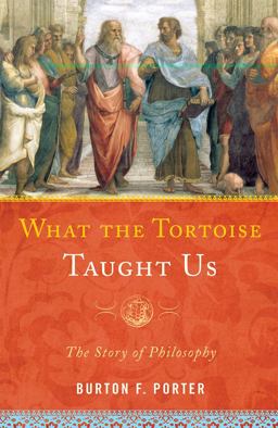 What the Tortoise Taught Us The Story of Philosophy  9781442205512 Front Cover