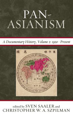 Pan-Asianism A Documentary History, 1920-Present  9781442205994 Front Cover