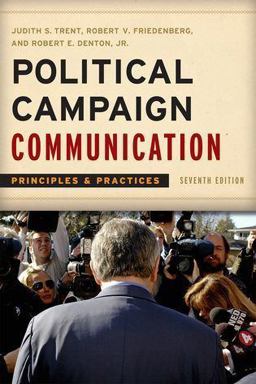 Political Campaign Communication Principles and Practices 7th 9781442206724 Front Cover