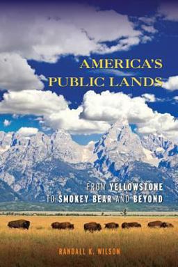 America's Public Lands From Yellowstone to Smokey Bear and Beyond  9781442207974 Front Cover