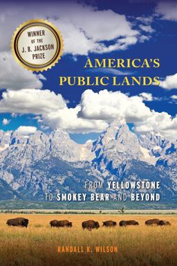 Americas Public Lands From Yellowstone to Smokey Bear and Beyond  9781442207981 Front Cover