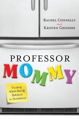 Professor Mommy Finding Work-Family Balance in Academia  9781442208582 Front Cover