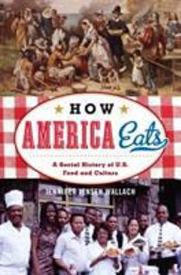 How America Eats A Social History of U. S. Food and Culture  9781442208742 Front Cover