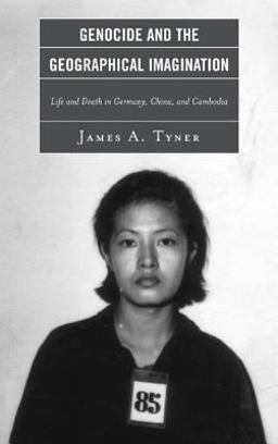 Genocide and the Geographical Imagination Life and Death in Germany, China, and Cambodia  9781442208988 Front Cover
