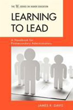 Learning to Lead A Handbook for Postsecondary Administrators  9781442210462 Front Cover