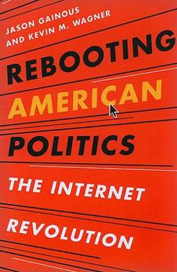 Rebooting American Politics The Internet Revolution  9781442210509 Front Cover