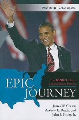 Epic Journey The 2008 Elections and American Politics: Post 2010 Election Update  9781442211445 Front Cover