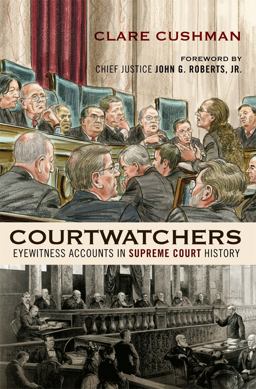 Courtwatchers Eyewitness Accounts in Supreme Court History  9781442212466 Front Cover