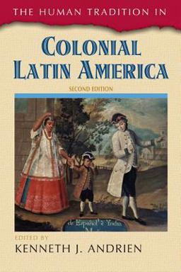Human Tradition in Colonial Latin America 2nd 9781442212985 Front Cover