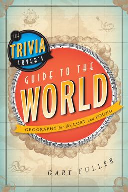 Trivia Lover's Guide to the World Geography for the Lost and Found  9781442214033 Front Cover