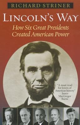 Lincoln's Way How Six Great Presidents Created American Power  9781442214088 Front Cover