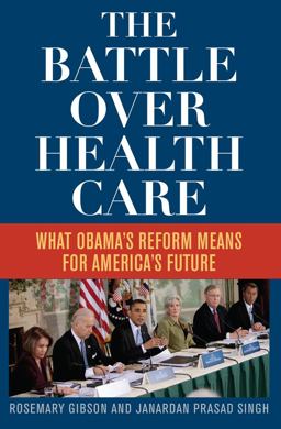 The Battle over Health Care What Obama's Reform Means for America's Future  9781442214491 Front Cover