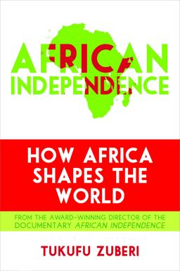 African Independence How Africa Shapes the World  9781442216426 Front Cover