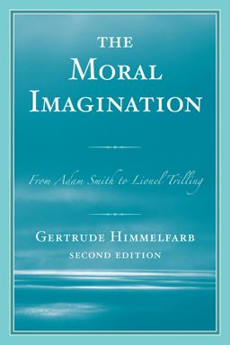 Moral Imagination From Adam Smith to Lionel Trilling 2nd 9781442218291 Front Cover