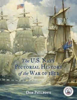 The U. S. Navy Pictorial History of the War of 1812