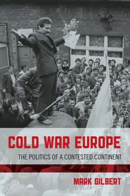 Cold War Europe The Politics of a Contested Continent  9781442219854 Front Cover