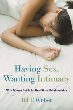 Having Sex, Wanting Intimacy Why Women Settle for One-Sided Relationships  9781442220201 Front Cover