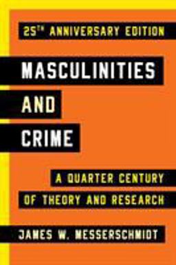 Masculinities and Crime Masculinities and Crime