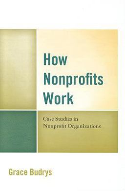 How Nonprofits Work Case Studies in Nonprofit Organizations  9781442221055 Front Cover