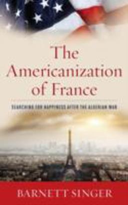 The Americanization of France The Americanization of France