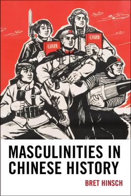 Masculinities in Chinese History  9781442222342 Front Cover