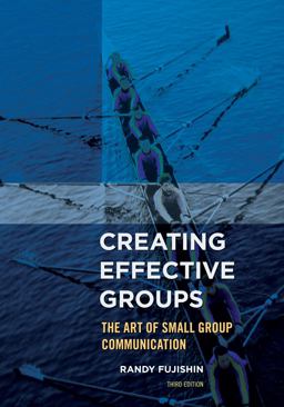 Creating Effective Groups The Art of Small Group Communication 3rd 9781442222496 Front Cover