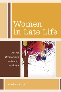Women in Late Life Critical Perspectives on Gender and Age  9781442222878 Front Cover
