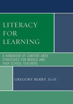 Literacy for Learning A Handbook of Content-Area Strategies for Middle and High School Teachers  9781442226951 Front Cover