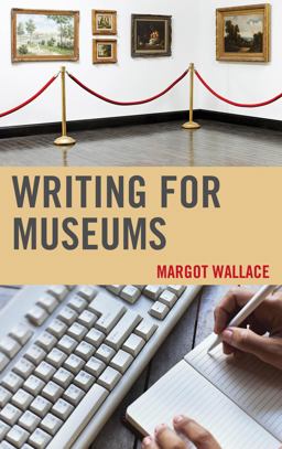 Writing for Museums  9781442227644 Front Cover