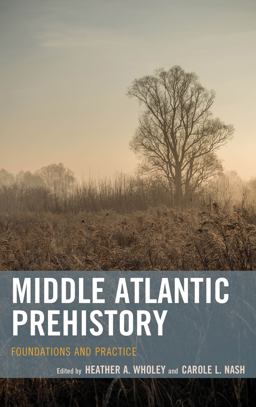 Middle Atlantic Prehistory Foundations and Practice  9781442228757 Front Cover