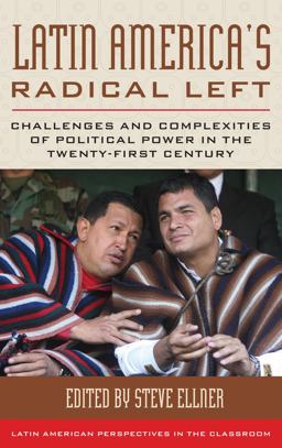 Latin America's Radical Left Challenges and Complexities of Political Power in the Twenty-First Century  9781442229495 Front Cover