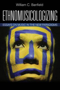 Ethnomusicologizing Essays on Music in the New Paradigms  9781442229716 Front Cover