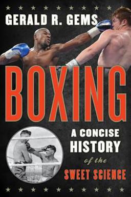 Boxing A Concise History of the Sweet Science  9781442229907 Front Cover