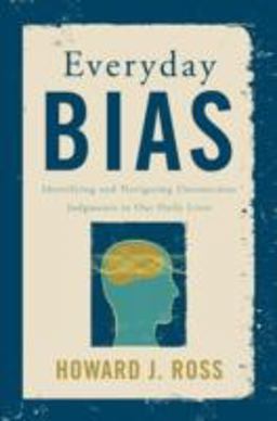 Everyday Bias Identifying and Navigating Unconscious Judgments in Our Daily Lives  9781442230835 Front Cover