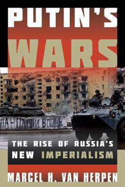 Putin's Wars The Rise of Russia's New Imperialism  9781442231375 Front Cover