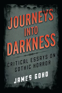 Journeys into Darkness Critical Essays on Gothic Horror  9781442231450 Front Cover