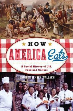 How America Eats A Social History of U. S. Food and Culture  9781442232181 Front Cover