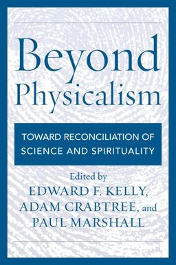 Beyond Physicalism Toward Reconciliation of Science and Spirituality  9781442232389 Front Cover