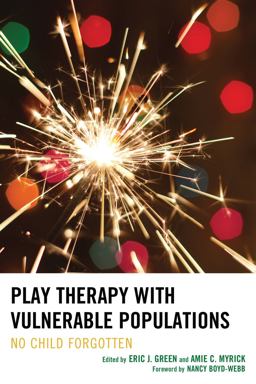 Play Therapy with Vulnerable Populations Play Therapy with Vulnerable Populations