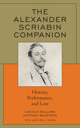 Alexander Scriabin Companion History, Performance, and Lore  9781442232617 Front Cover