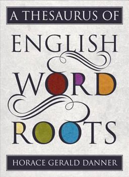 Thesaurus of English Word Roots  9781442233256 Front Cover