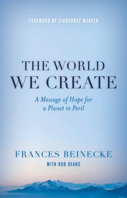 World We Create A Message of Hope for a Planet in Peril  9781442236370 Front Cover