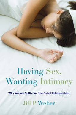 Having Sex, Wanting Intimacy Why Women Settle for One-Sided Relationships  9781442238336 Front Cover