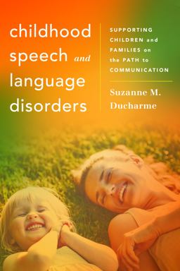 Childhood Speech and Language Disorders Supporting Children and Families on the Path to Communication  9781442238459 Front Cover
