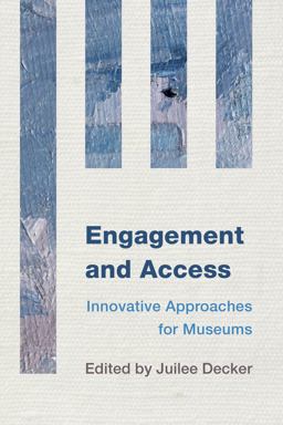 Engagement and Access Innovative Approaches for Museums  9781442238756 Front Cover