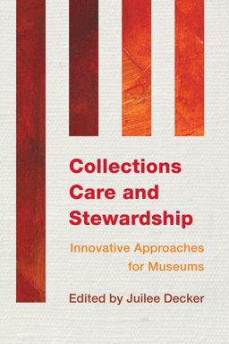 Collections Care and Stewardship Innovative Approaches for Museums  9781442238794 Front Cover